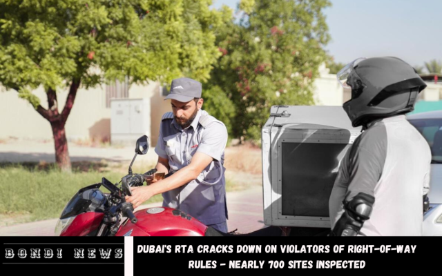 Dubai's RTA cracks down on violators of right-of-way rules - Nearly 700 sites inspected